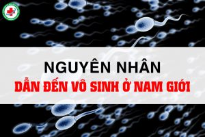 Nguyên nhân gây vô sinh ở nam giới