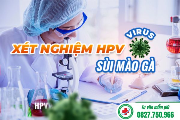 Xét nghiệm HPV chẩn đoán sùi mào gà