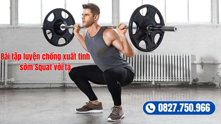 Bài tập luyện chống xuất tinh sớm Squat với tạ